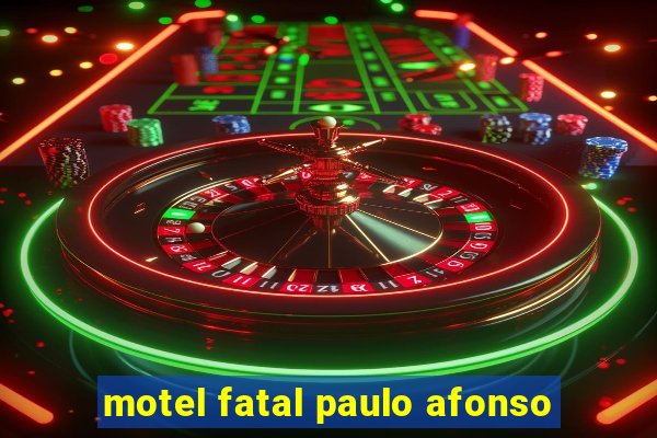 motel fatal paulo afonso